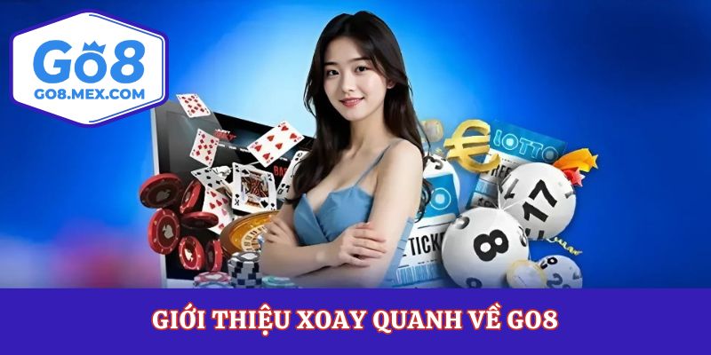 Giới thiệu xoay quanh về Go8
